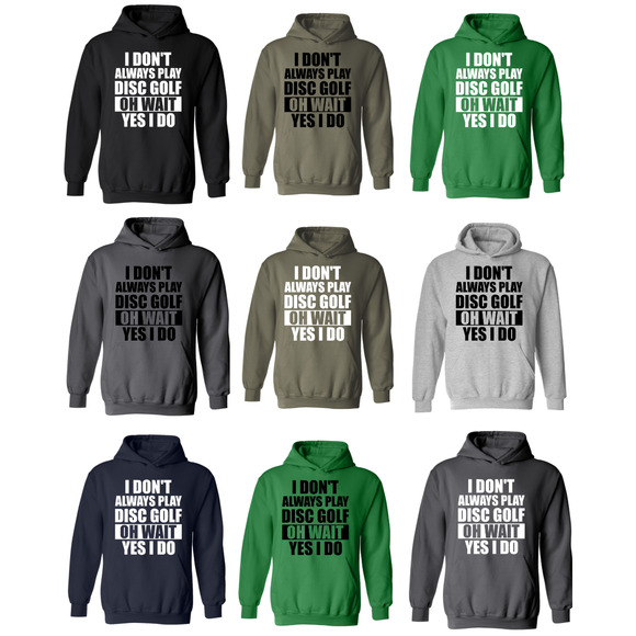 Disc Golf Hoodie I Dont Always Play DiscGolf Funny Discgolfing Sweatshirt - Picture 2 of 11